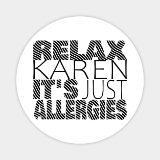 RELAX KAREN IT'S JUST ALLERGIES - RKIJA_ds3 Magnet